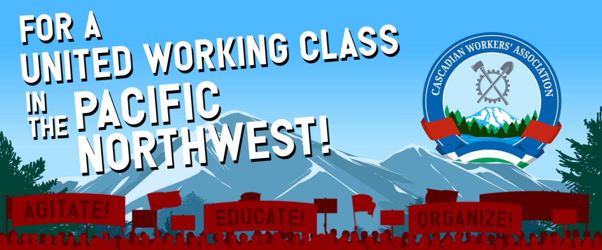 Banner text: For a United Working Class in the Pacific Northwest!